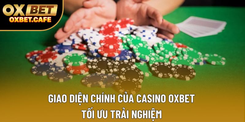 Giao diện chính của Casino OXBET tối ưu trải nghiệm Giao diện chính của Casino OXBET tối ưu trải nghiệm