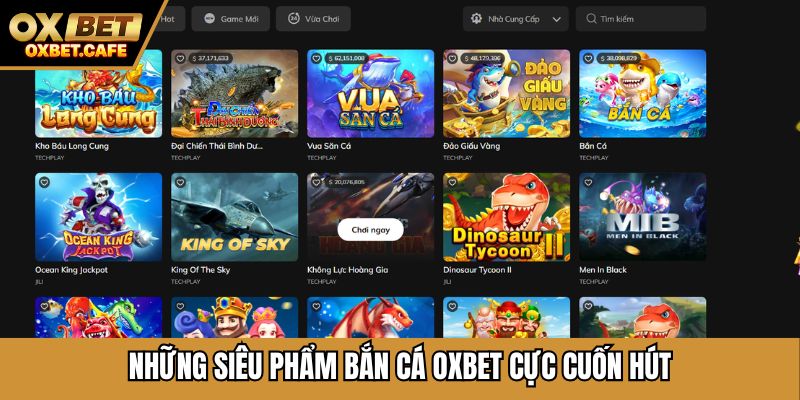 Những siêu phẩm bắn cá OXBET cực cuốn hút