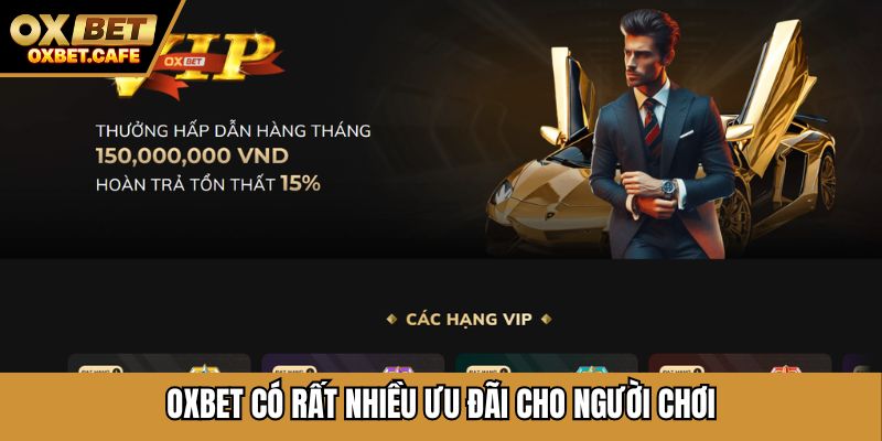 OXBET có rất nhiều ưu đãi cho người chơi