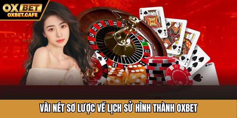 Vài nét sơ lược về lịch sử hình thành OXBET